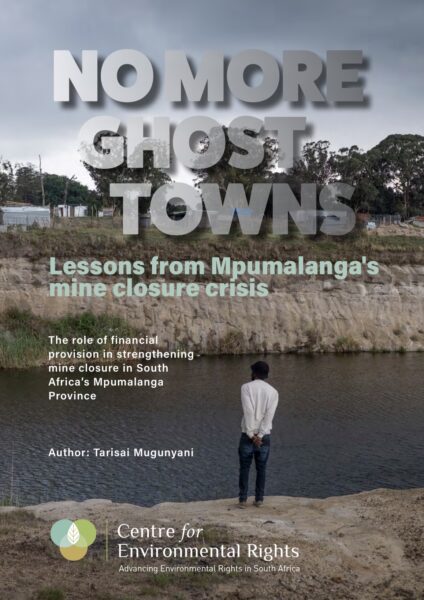 No More Ghost Towns : Lessons From Mpumalanga’s Mine Closure Crisis